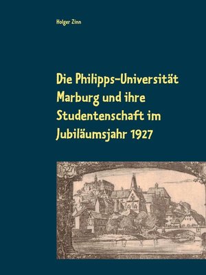 cover image of Die Philipps-Universität Marburg und ihre Studentenschaft im Jubiläumsjahr 1927